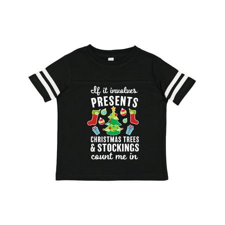 

Inktastic If It Involves Presents Christmas Trees and Stockings Count Me in Gift Toddler Boy or Toddler Girl T-Shirt