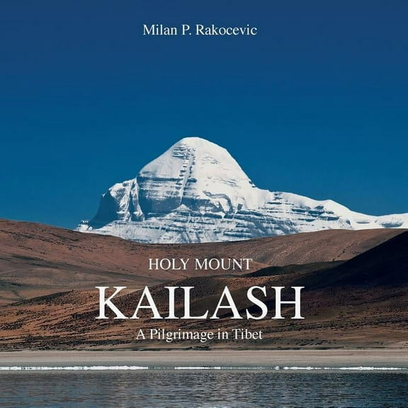 Holy Mount Kailash: A Pilgrimage in Tibet, (Paperback)