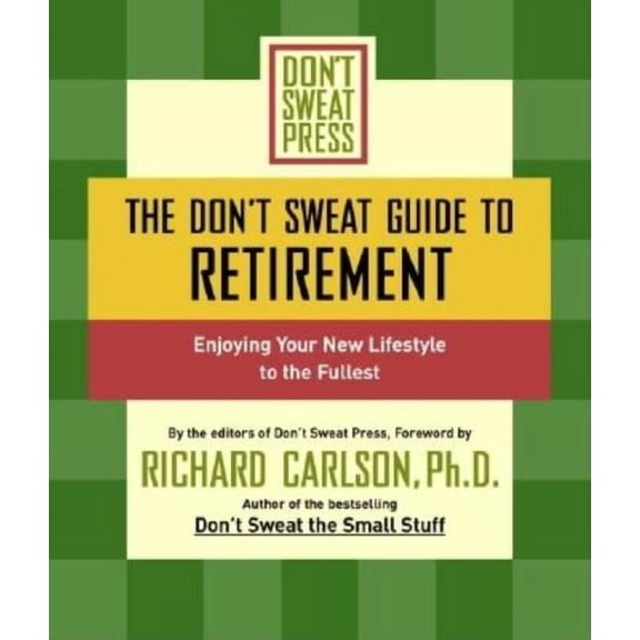 Don't Sweat Guides The Don't Sweat Guide to Retirement: Enjoying Your New Lifestyle to the Fullest, (Paperback)