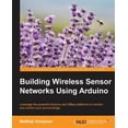 thumbnail image 1 of Pre-Owned Building Wireless Sensor Networks Using Arduino: Leverage the powerful Arduino and XBee platforms to monitor and control your surroundings (Paperback), 1 of 1