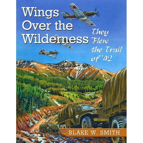Wings over the Wilderness: They Flew the Trail of '42 (Paperback)