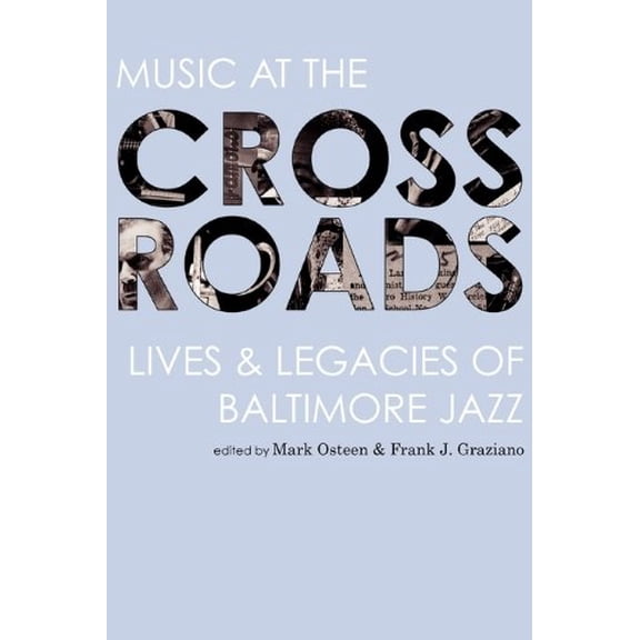 Aperio Series: Loyola Humane Texts: Music at the Crossroads: Lives & Legacies of Baltimore Jazz (Hardcover)