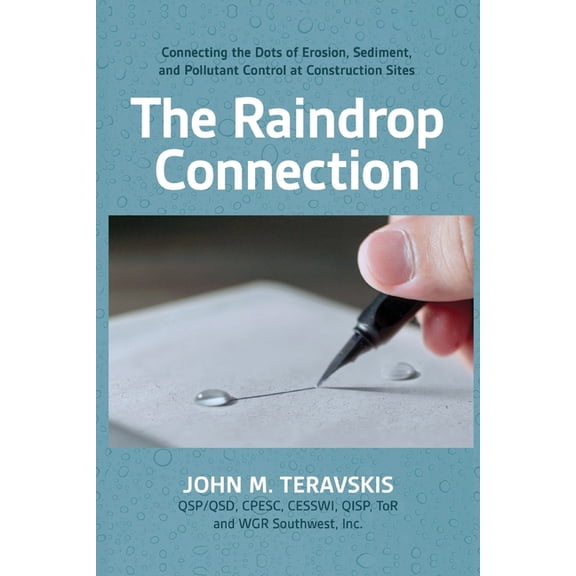 The Raindrop Connection: Connecting the Dots of Erosion, Sediment, and Pollutant Control at Construction Sites, (Paperback)