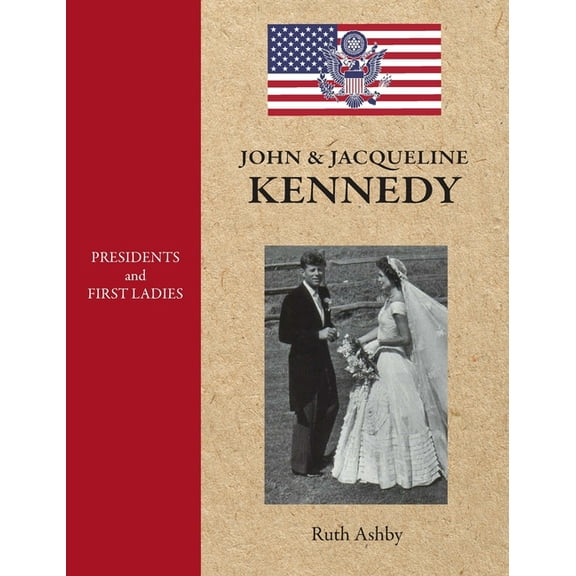 Presidents and First Ladies Presidents and First Ladies-John & Jacqueline Kennedy, Book 35, (Hardcover)