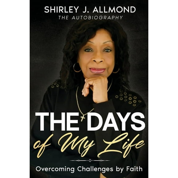 The Days of My Life: Overcoming Challenges by Faith, (Paperback)