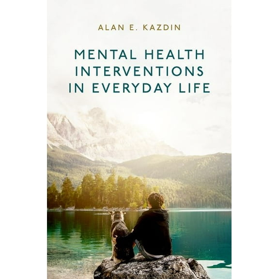 Mental Health Interventions in Everyday Life: Beyond Psychotherapy to Reduce Symptoms of Mental Disorders and Improve We, (Paperback)