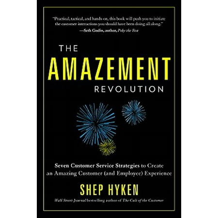 The Amazement Revolution : Seven Customer Service Strategies to Create an Amazing Customer (and Employee) (Best Customer Service Strategies)