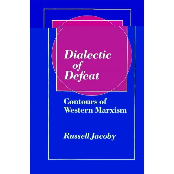 Contours of Western Marxism Dialectic of Defeat: Contours of Western Marxism, (Paperback)