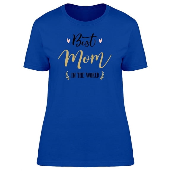 Best Mom In The World Gold T-Shirt Women -Image by Shutterstock, Female Large