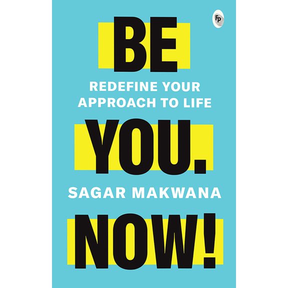 Pre-Owned Be You. Now!: Redefine Your Approach to Life (Paperback) 9354407366 9789354407369
