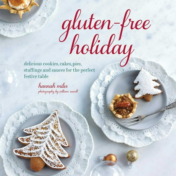 Pre-Owned Gluten-Free Holiday: Cookies, Cakes, Pies, Stuffings & Sauces for the Perfect Festive Table (Hardcover) 1849755809 9781849755801