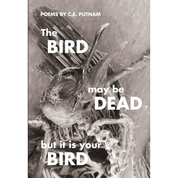 The Bird May Be Dead But It Is Your Bird, (Paperback)