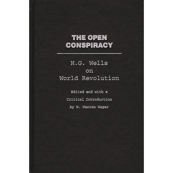 Praeger Studies on the 21st Century The Open Conspiracy: H.G. Wells on World Revolution, (Hardcover)