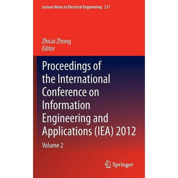 Lecture Notes in Electrical Engineering Proceedings of the International Conference on Information Engineering and Applications (Iea) 2012: Volume 2, Book 217, (Hardcover)