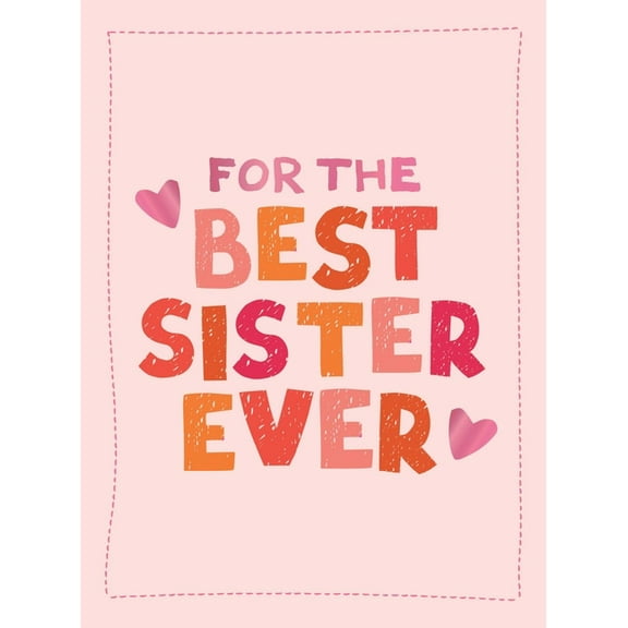 For the Best Sister Ever: The Perfect Gift to Give to Your Favorite Sibling, (Hardcover)