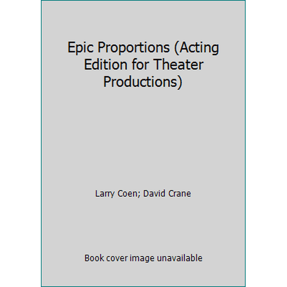 Pre-Owned Epic Proportions (Acting Edition for Theater Productions) (Paperback) 0822217414 9780822217411