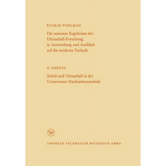 Arbeitsgemeinschaft FÃ¼r Forschung Des La Die Neuesten Ergebnisse Der Ultraschall-Forschung in Anwendung Und Ausblick Auf Die Moderne Technik: Schall Und Ultrasch, Book 101, (Paperback)