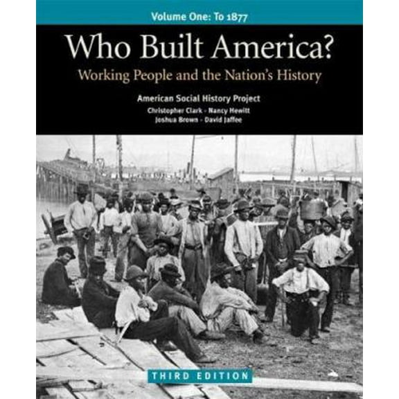Pre-Owned Who Built America? Vol. 1: Working People and the Nation's History (Paperback) 0312446918 9780312446918