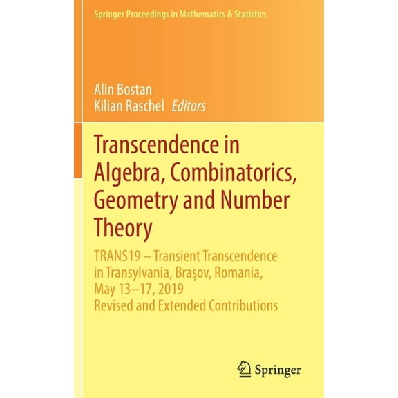 Springer Proceedings in Mathematics & St Transcendence in Algebra, Combinatorics, Geometry and Number Theory: Trans19 - Transient Transcendence in Transylvania, , Book 373, (Hardcover)