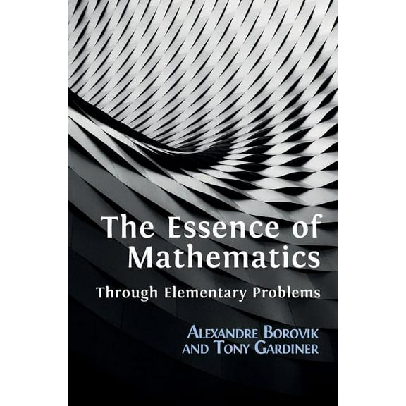 The Essence of Mathematics Through Elementary Problems, (Paperback)