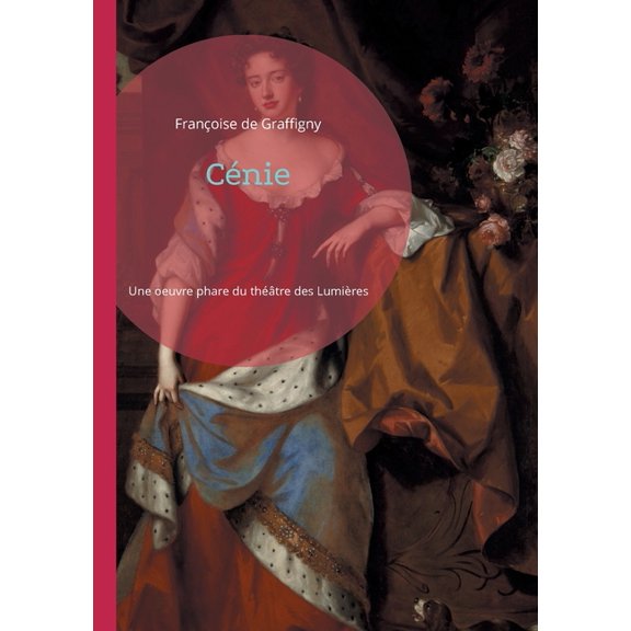 Cénie: Une oeuvre phare du théâtre des Lumières, (Paperback)