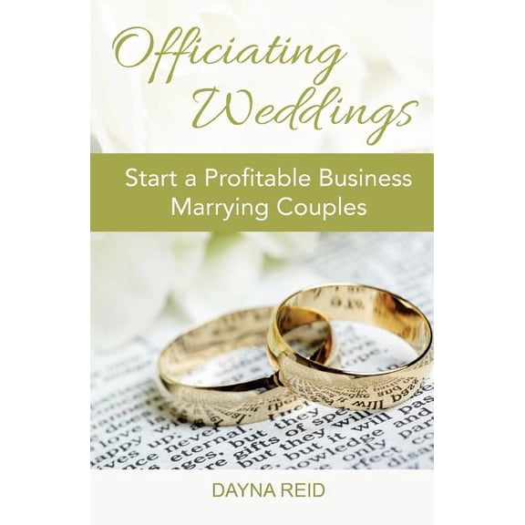 Officiating Weddings: Start a Profitable Business Marrying Couples, (Paperback)