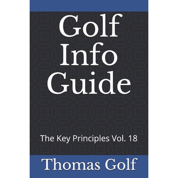 The Key Principles: Golf Info Guide : The Key Principles Vol. 18 (Series #18) (Paperback)
