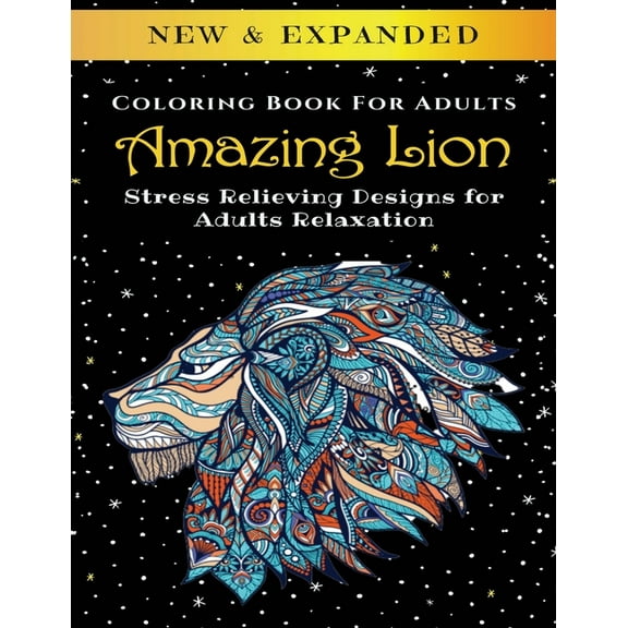 Amazing Lion - Adult Coloring Book : Stress Relieving Designs for Adults Relaxation (Paperback)