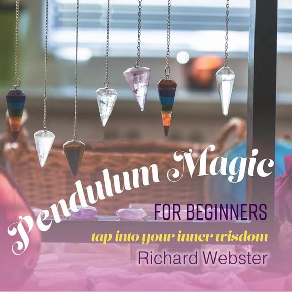 Pendulum Magic for Beginners: Tap Into Your Inner Wisdom (Audiobook)
