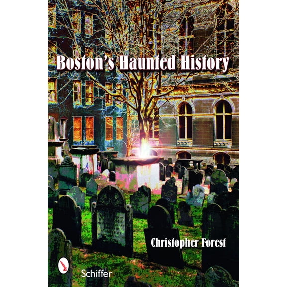 Pre-Owned Boston's Haunted History: Exploring the Ghosts and Graves of Beantown (Paperback) 0764328743 9780764328749