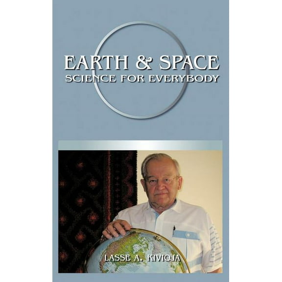 Earth & Space Science for Everybody (Hardcover) by Lasse A Kivioja