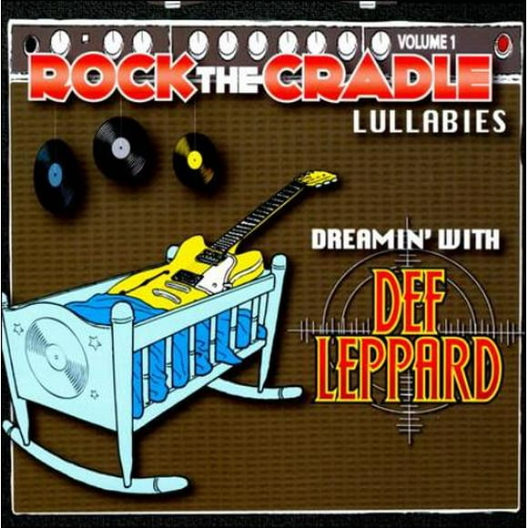Rock the Cradle Rock the Cradle Lullabies, Vol. 1: Dreamin' with Def Leppard * C
