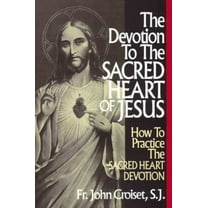Pre-Owned Devotion to the Sacred Heart of Jesus: How to Practice the Sacred Heart Devotion (Paperback) 0895553341 9780895553348