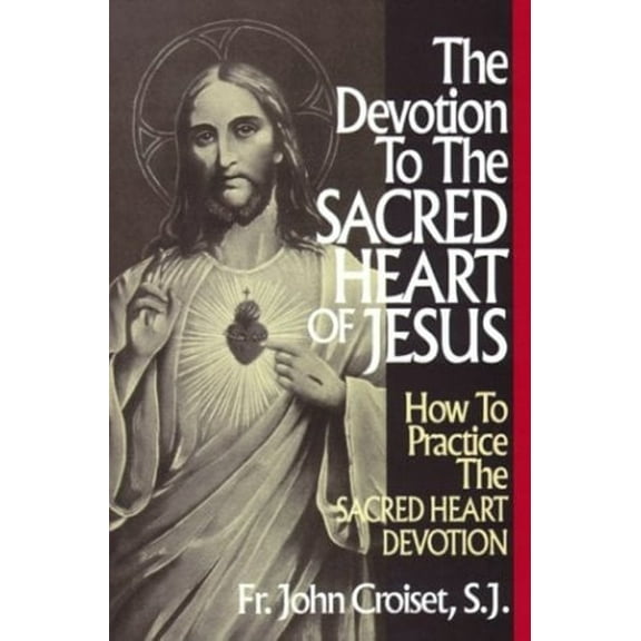 Pre-Owned Devotion to the Sacred Heart of Jesus: How to Practice the Sacred Heart Devotion (Paperback) 0895553341 9780895553348