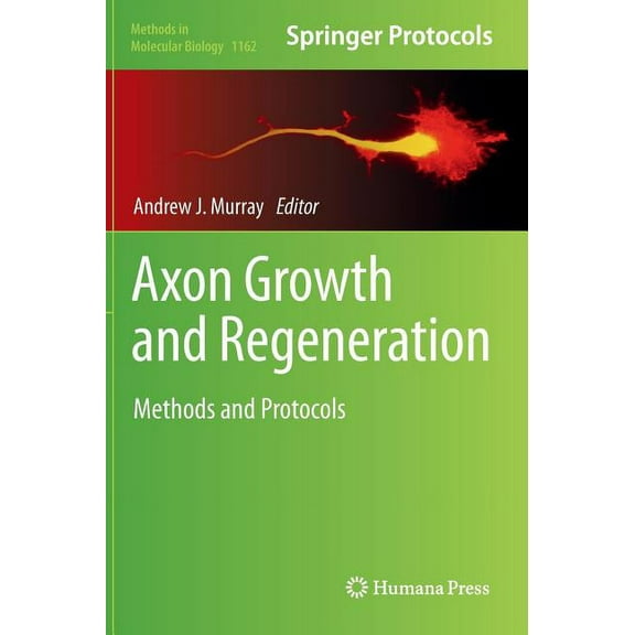 Methods in Molecular Biology Axon Growth and Regeneration: Methods and Protocols, Book 1162, (Hardcover)