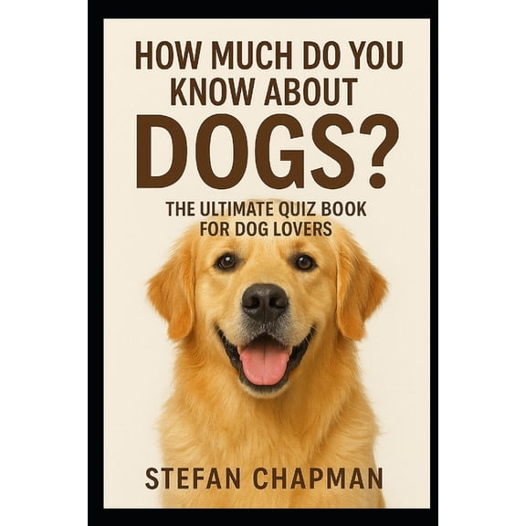 How Much Do You Know About Dogs?: The Ultimate Quiz Book for Dog Lovers, (Paperback)