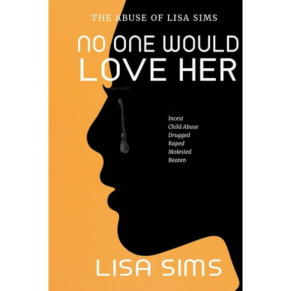 No One Would Love Her: The abuse of Lisa Sims, (Paperback)
