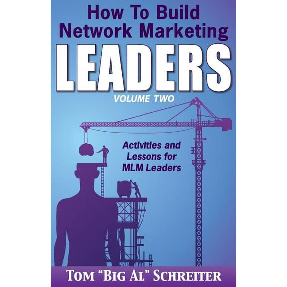 How To Build Network Marketing Leaders Volume Two: Activities and Lessons for MLM Leaders, (Paperback)