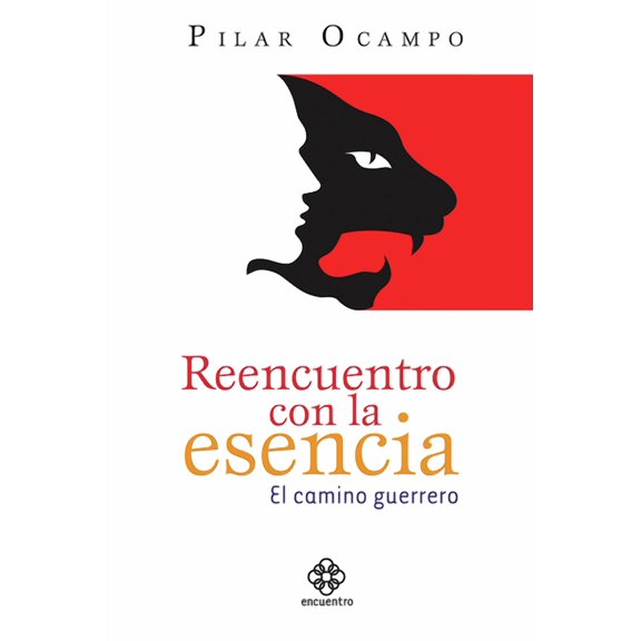 Reencuentro Con La Esencia: El Camino Guerrero, (Paperback)