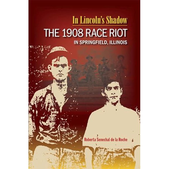 Pre-Owned In Lincoln's Shadow: The 1908 Race Riot in Springfield, Illinois (Paperback) 0809329093 9780809329090