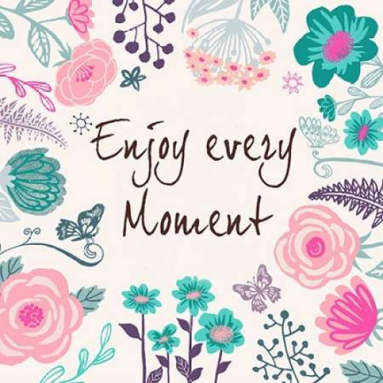 Enjoy Every Moment Poster Print By Ps Art Studios Walmart Com Walmart Com Enjoy Every Moment Poster Print By Ps Art Studios Walmart Com Walmart Com