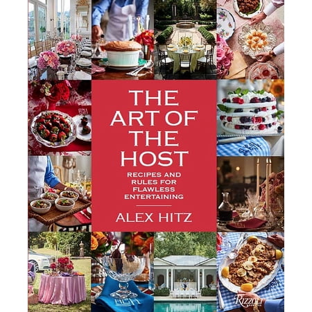 The Art of the Host: Recipes and Rules for Flawless Entertaining, (Hardcover)