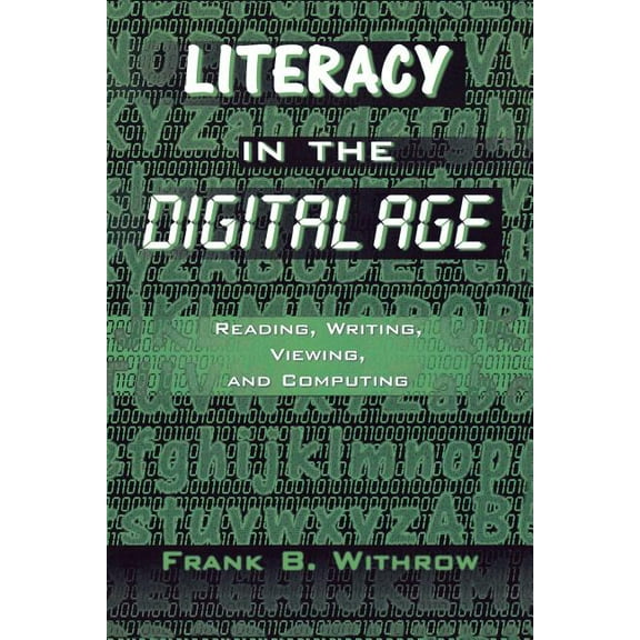 Literacy in the Digital Age: Reading, Writing, Viewing, and Computing, (Paperback)