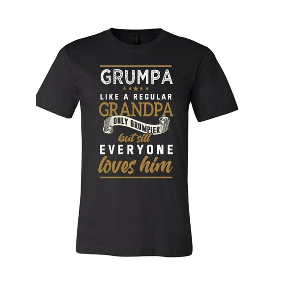 Grumpa Like a Regular Grandpa But Still Everyone Loves Him T-Shirt