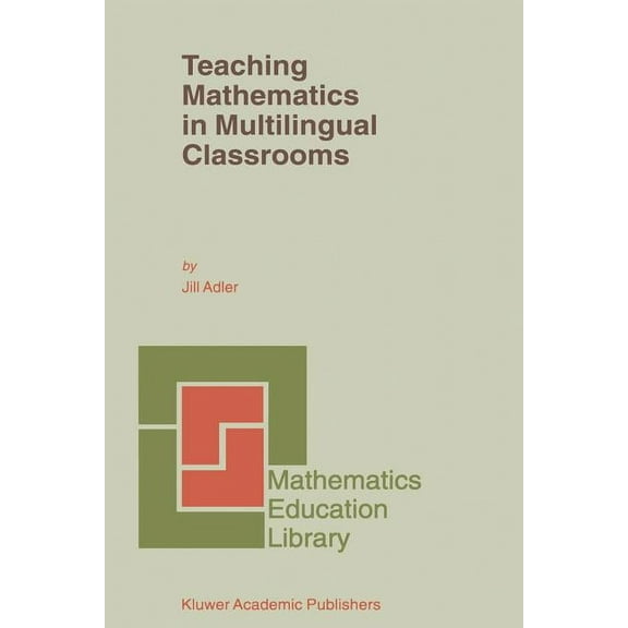 Mathematics Education Library Teaching Mathematics in Multilingual Classrooms, Book 26, (Paperback)