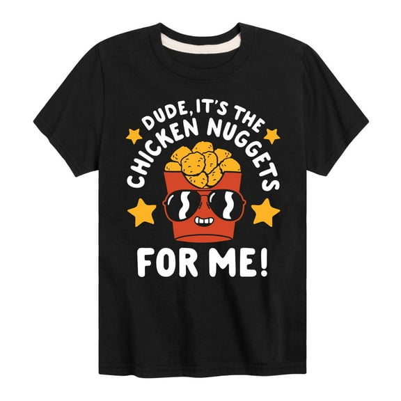 Instant Message - Dude, Chicken Nuggets For Me - Toddler & Youth Short Sleeve Graphic T-Shirt