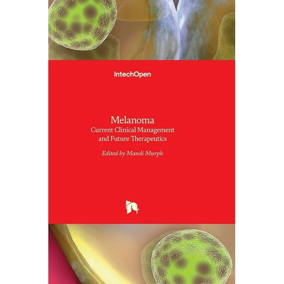 Melanoma : Current Clinical Management and Future Therapeutics (Hardcover)