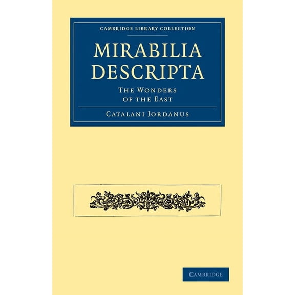 Cambridge Library Collection - Hakluyt F Mirabilia Descripta: The Wonders of the East, (Paperback)