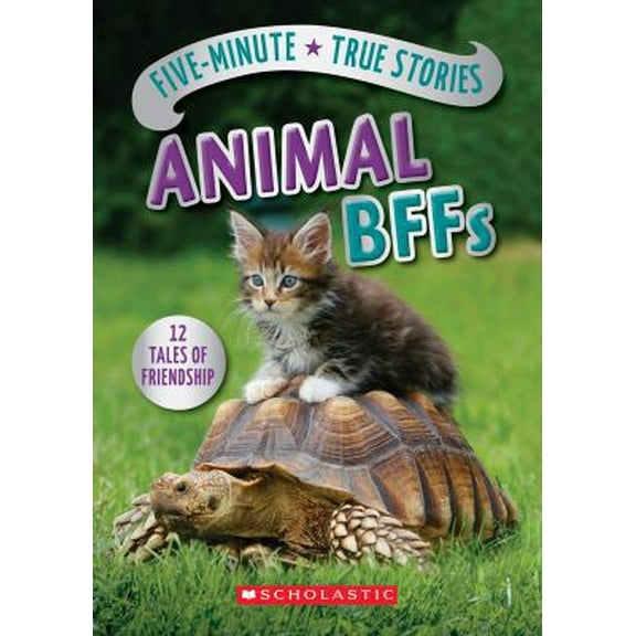 Pre-Owned Five-Minute True Stories: Animal BFFs (Hardcover) 0545914191 9780545914192