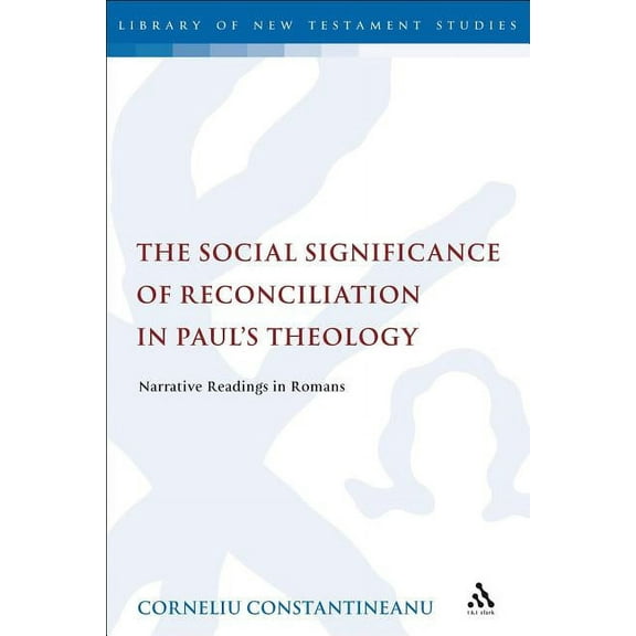 Library of New Testament Studies The Social Significance of Reconciliation in Paul's Theology: Narrative Readings in Romans, (Paperback)